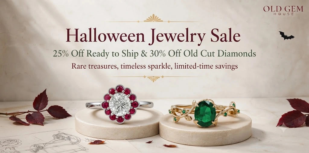 Old Gem House Halloween Jewelry Sale: 25% Off Ready to Ship & 30% Off Old Cut Diamonds