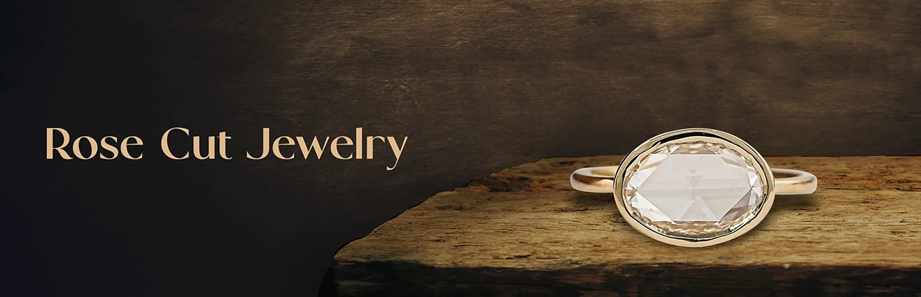 Rose Cut Jewelry